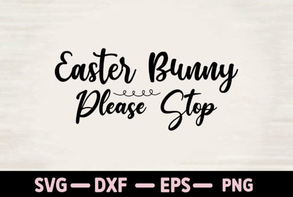 A Practical Review of the Easter Bunny Please Stop Graphics for T-Shirt Designs