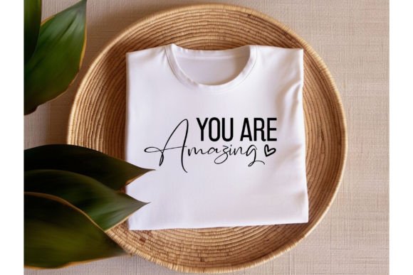 A Review of You Are Amazing Graphics for Small Business T-Shirt Designs