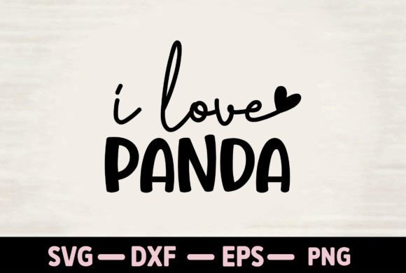I Love Panda Graphics for T-Shirt Designs & Craft Projects