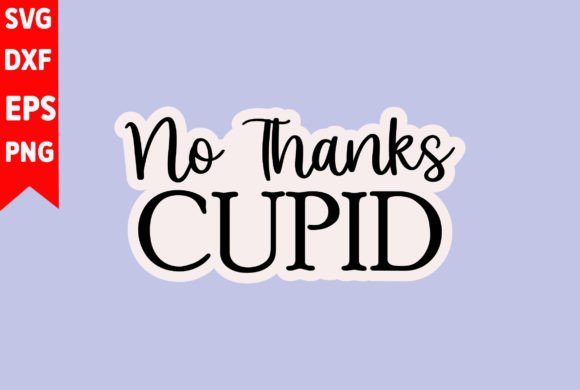 No Thanks Cupid: A Versatile Graphics Asset for T-Shirt Designs