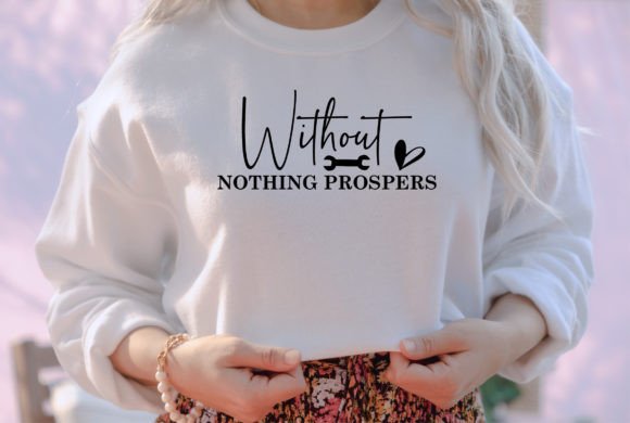 Without Nothing Prospers: Graphics for Timeless T-Shirt Designs & Crafting